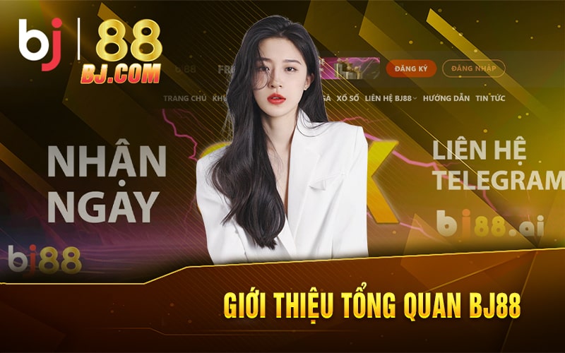 Giới Thiệu Tổng Quan BJ88