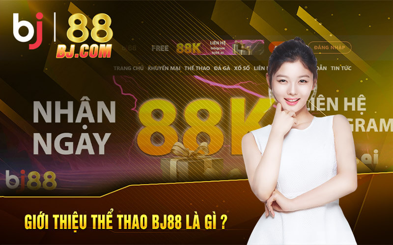 Giới thiệu thể thao BJ88 là gì ?