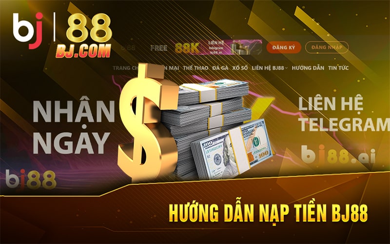 Hướng Dẫn Nạp Tiền BJ88