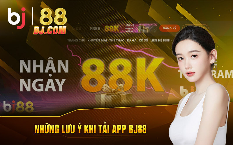 Những lưu ý khi tải app BJ88